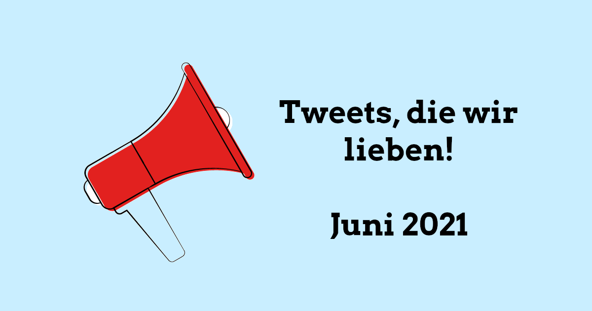 Rotes Megafon auf hellblauem Hintergrund mit Schrift: Tweets, die wir lieben, Juni 2021